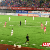 暴雨砺战！湘超常德队2-0胜湘潭，承航天精神展拼搏本色