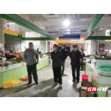 【活力商务】张家界市商务局到农贸市场检查指导安全生产工作