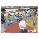 武陵源区索溪中心幼儿园：幼有优育 不负所“托 ”