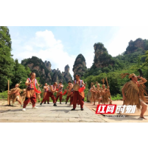 张家界国家森林公园“非遗进景区活动”入选风景名胜区文旅融合典型实践案例