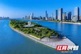 湘C朋友圈 | 长沙：山水洲城纳万象，文旅融合向世界