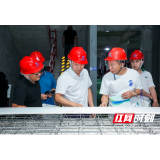 筑牢安全屏障 畅通生命通道 湖南“安全生产月”活动深入建筑工地