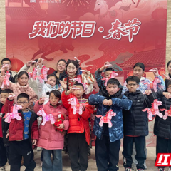 马灯制作+年俗课堂 株洲博物馆为亲子家庭打造传统年味体验