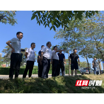 邵阳经济技术开发区：总河长带队巡河 履行河长巡河职责
