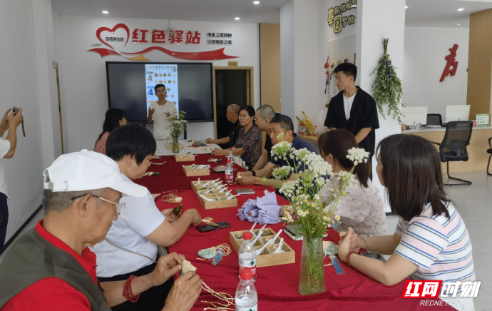 党建引领浓情端午 非遗润心睦邻同行——永定区宝塔岗社区开展端午主题党建实践活动