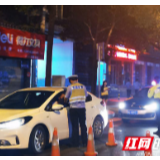 “酒醉驾”夜查行动雷霆出击 吉首交警严查严处7起