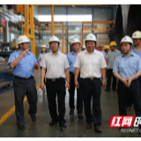 中国机械冶金建材工会分党组书记、主席陈杰平一行来湘调研