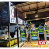 让夜市更有“文明范儿” ！耒阳市综合行政执法局持续发力守护“烟火气”