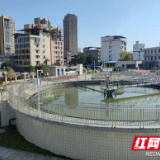 让一江碧水成为最动人的底色！湖南建投城乡环境公司隆回县污水处理系统民生工程投入运营纪实