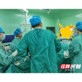 打响“膀胱保卫战” 湘潭市第一人民医院让膀胱癌治疗不再“一刀切”