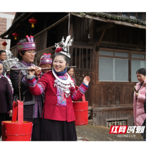 新春走基层｜侗族婚典沉浸式演绎爱情传奇 怀化通道两寨联动展现民俗魅力