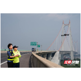 湖南高速集团岳阳分公司：“科技+创新”护航第四届湖南旅游发展大会