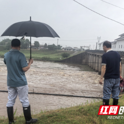 向雨而行!长沙水利部门闻汛而动