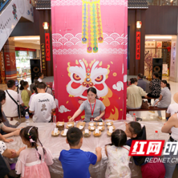 雨花非遗馆里“赶个集”，长沙这场端午游园会等你来闯关