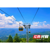 溆浦：雪峰山索道试车成功！力争9月试运营，开启旅游新体验