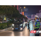 溆浦公安交管大队:夜间集中整治再发力 多点布警筑牢交通安全 “夜防线”