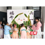 溆浦县圣达学校开展“汉韵端午•童趣六一 ”主题系列活动