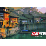 精准脱贫湘西经验丨凤凰：“文旅+产业” 融合开启“梦里家园”
